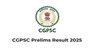 cgpsc result 2025: cgpsc प्री परीक्षा का रिजल्ट जारी, यहां देखें अपना नाम, इस दिन होगी मेंस परीक्षा